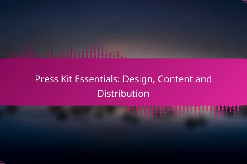 Press Kit Essentials: Design, Content and Distribution