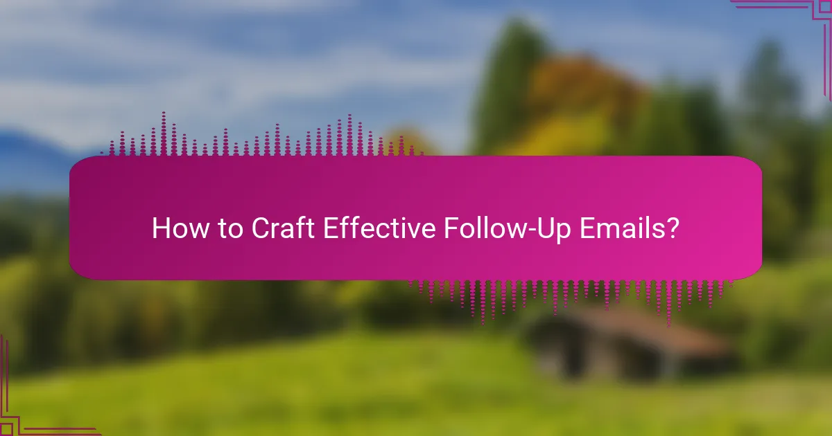 How to Craft Effective Follow-Up Emails?