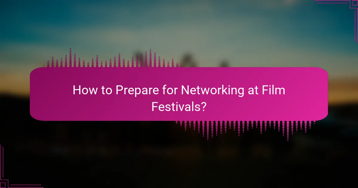 How to Prepare for Networking at Film Festivals?
