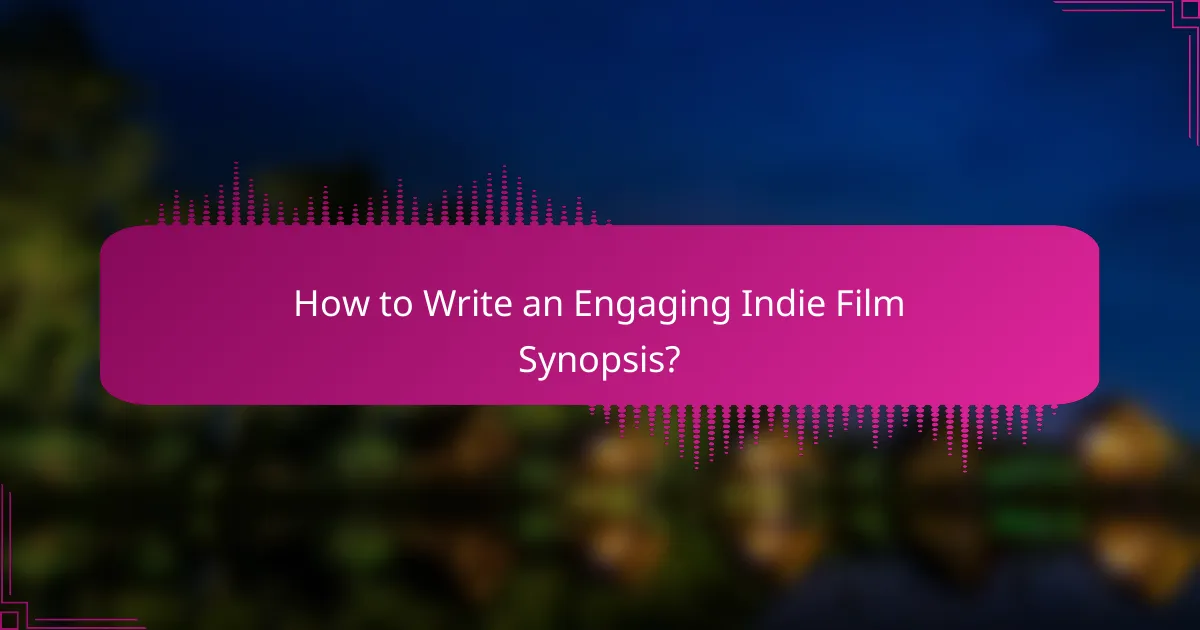 How to Write an Engaging Indie Film Synopsis?
