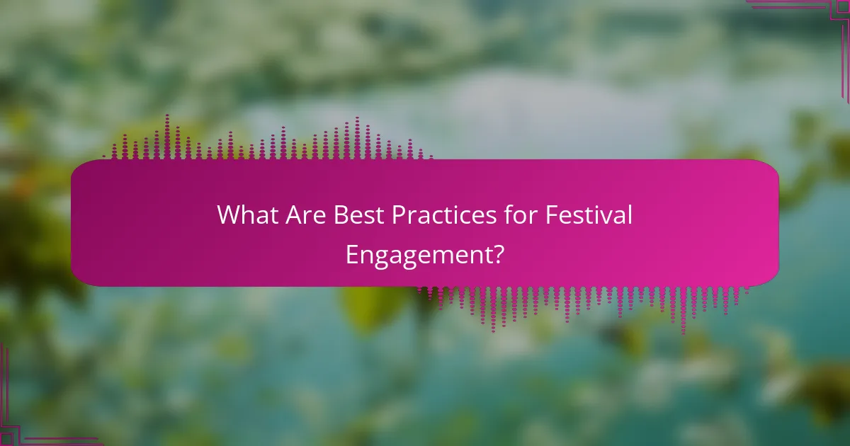 What Are Best Practices for Festival Engagement?