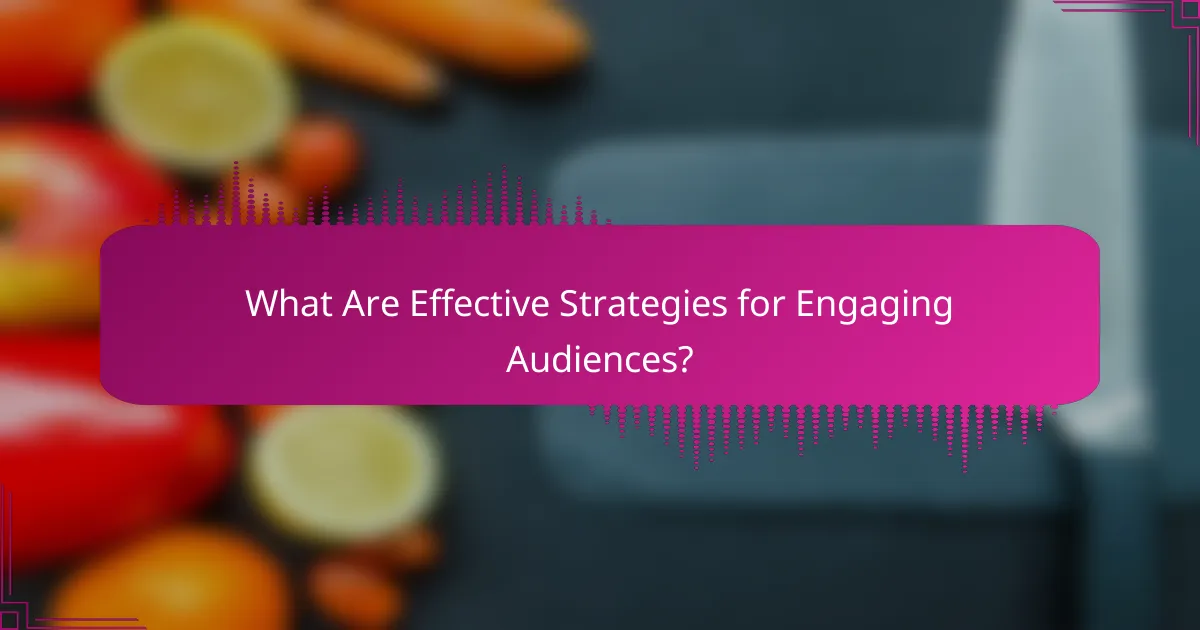 What Are Effective Strategies for Engaging Audiences?