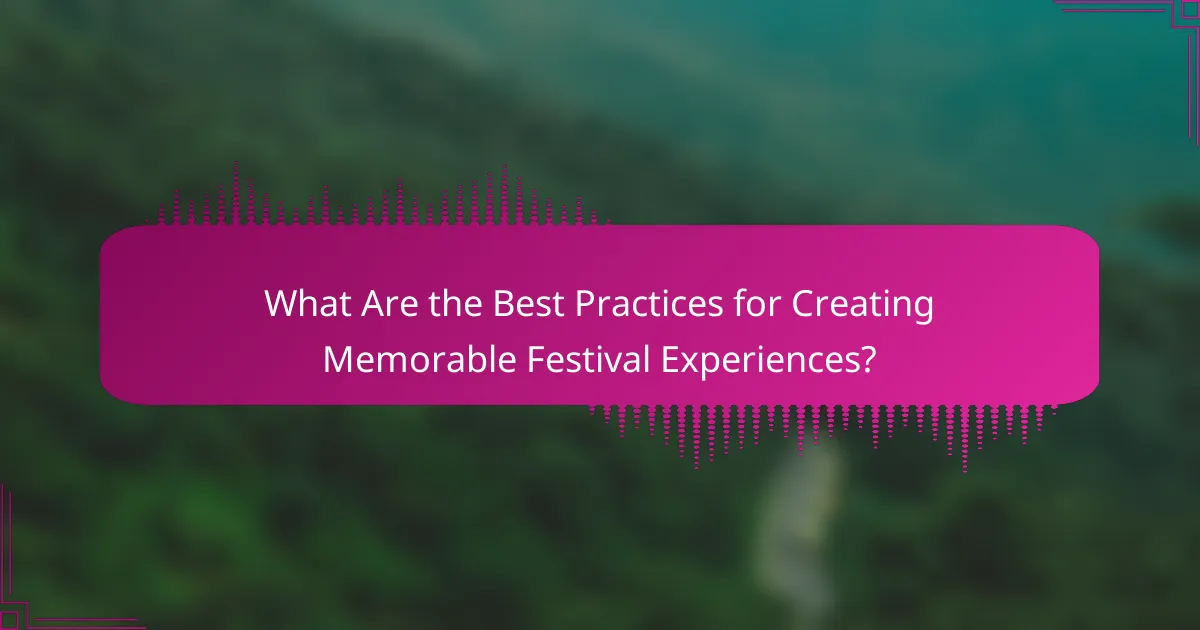 What Are the Best Practices for Creating Memorable Festival Experiences?