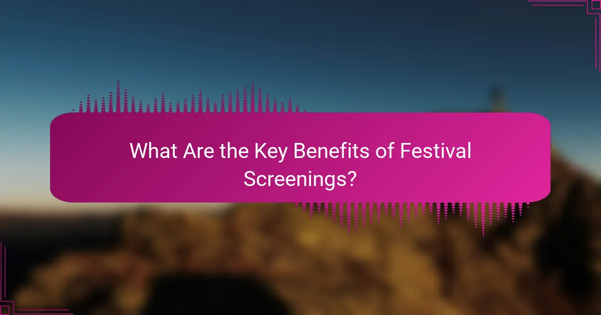 What Are the Key Benefits of Festival Screenings?