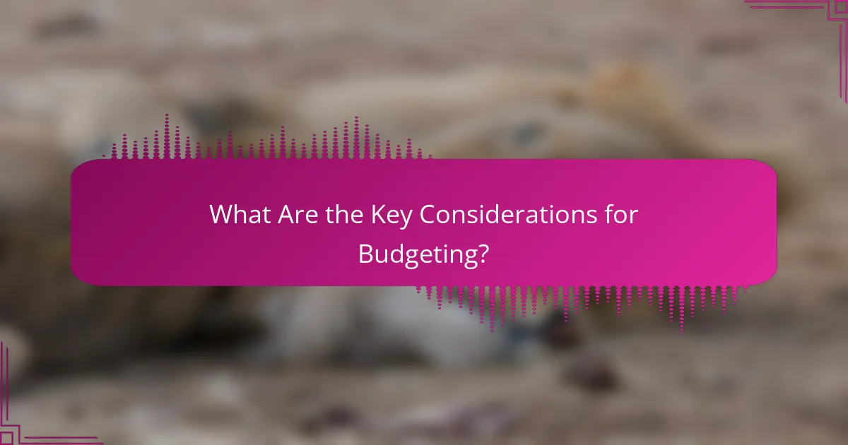 What Are the Key Considerations for Budgeting?