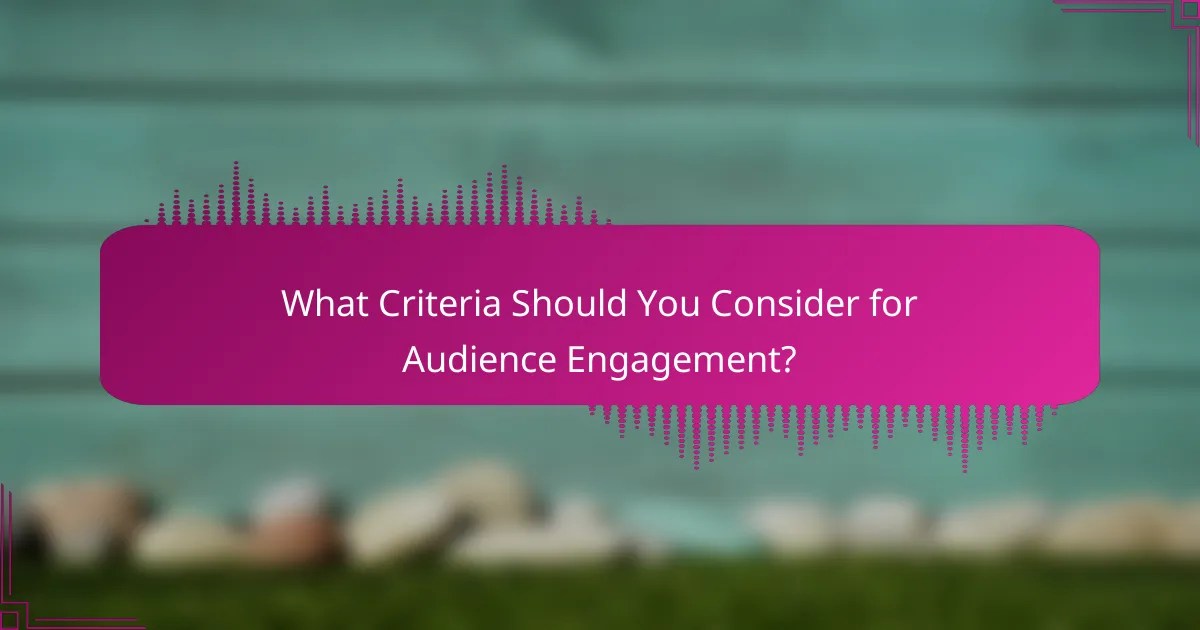 What Criteria Should You Consider for Audience Engagement?