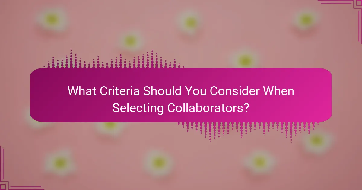 What Criteria Should You Consider When Selecting Collaborators?