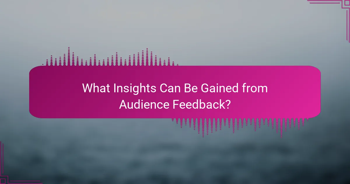 What Insights Can Be Gained from Audience Feedback?