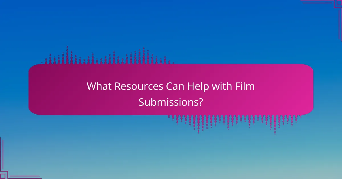 What Resources Can Help with Film Submissions?