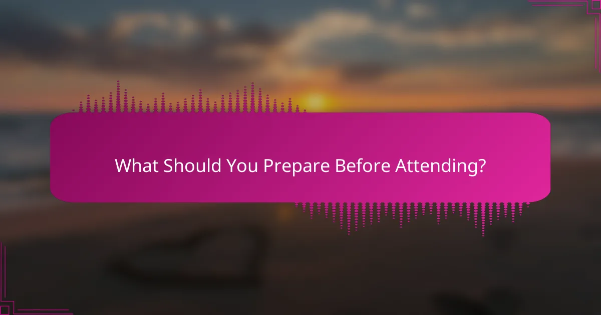 What Should You Prepare Before Attending?