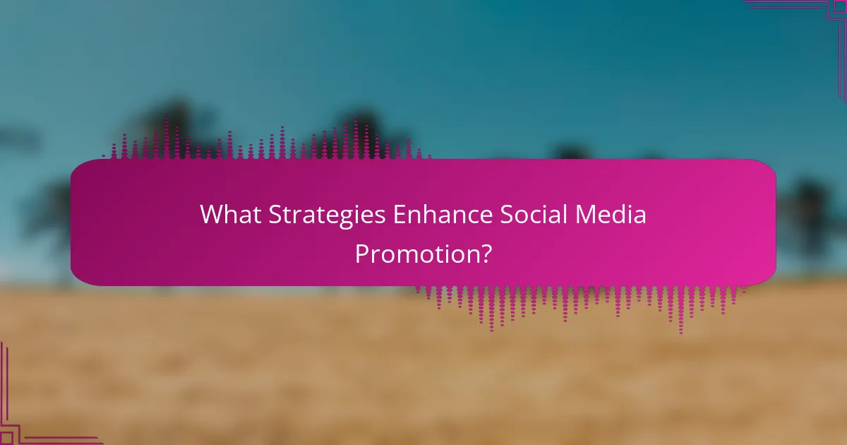 What Strategies Enhance Social Media Promotion?