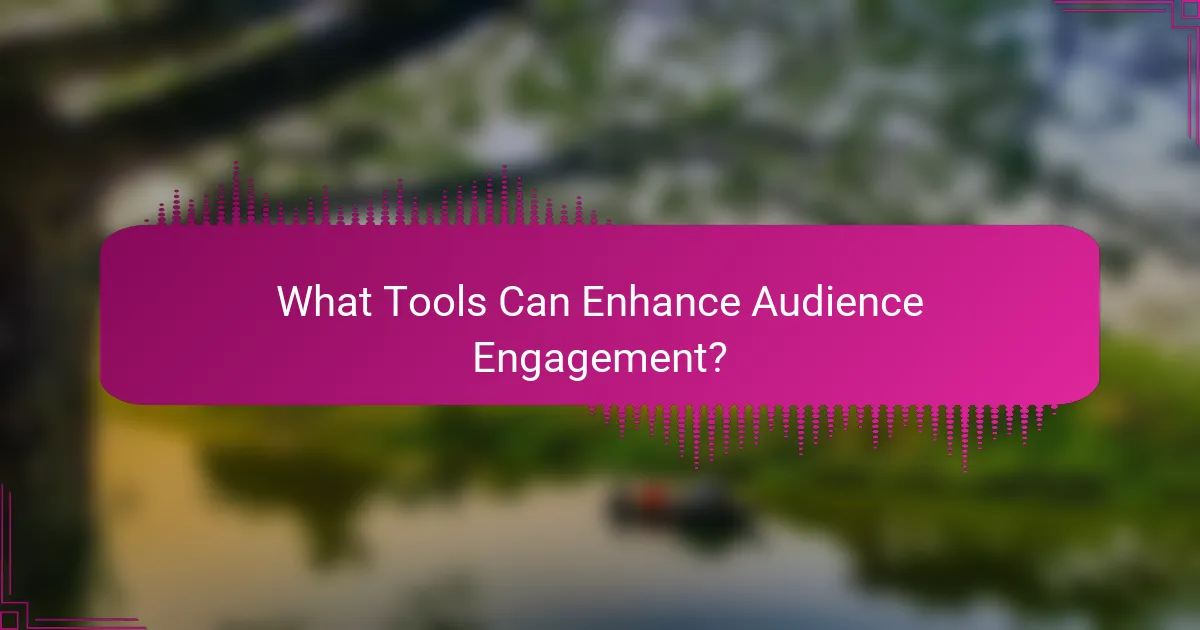What Tools Can Enhance Audience Engagement?
