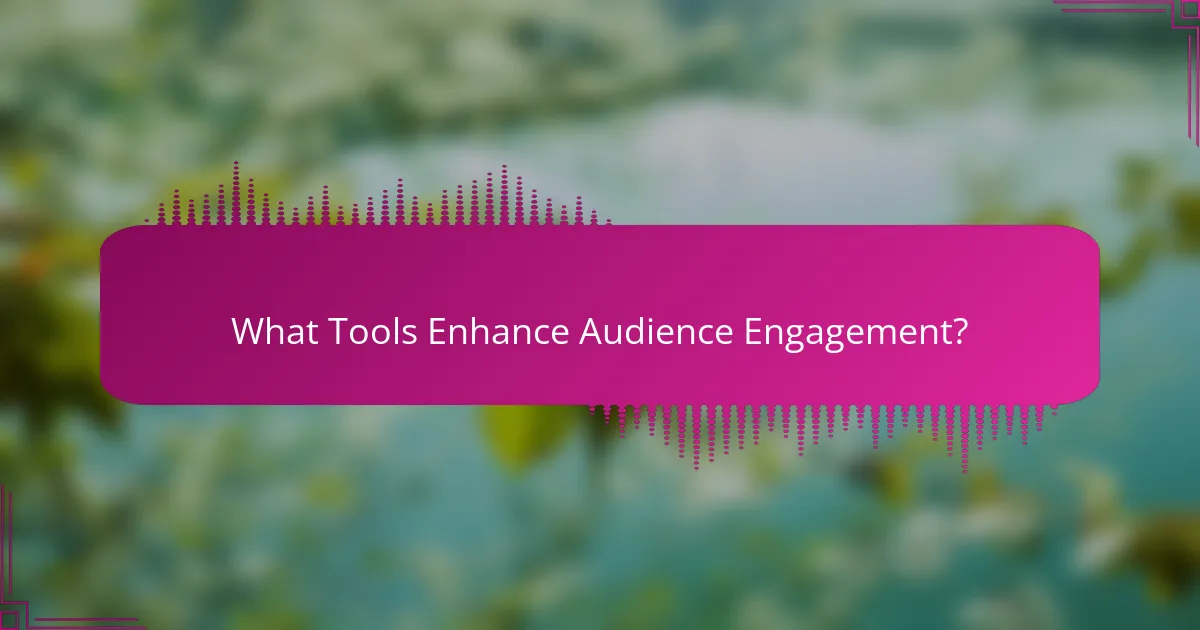 What Tools Enhance Audience Engagement?